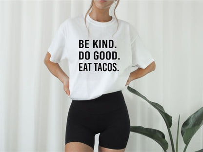 Be Kind. Do Good. Eat Tacos. Softstyle Tee