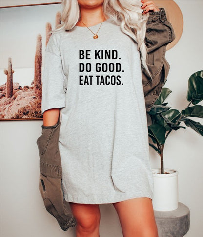 Be Kind. Do Good. Eat Tacos. Softstyle Tee