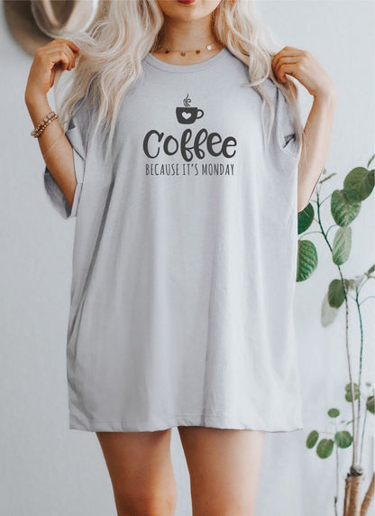 Coffee Because it's Monday Graphic Tee